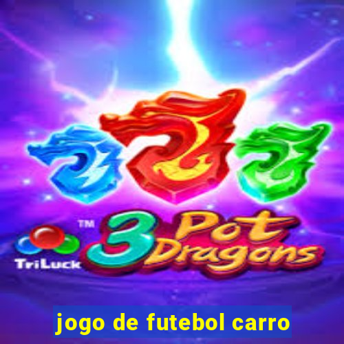 jogo de futebol carro